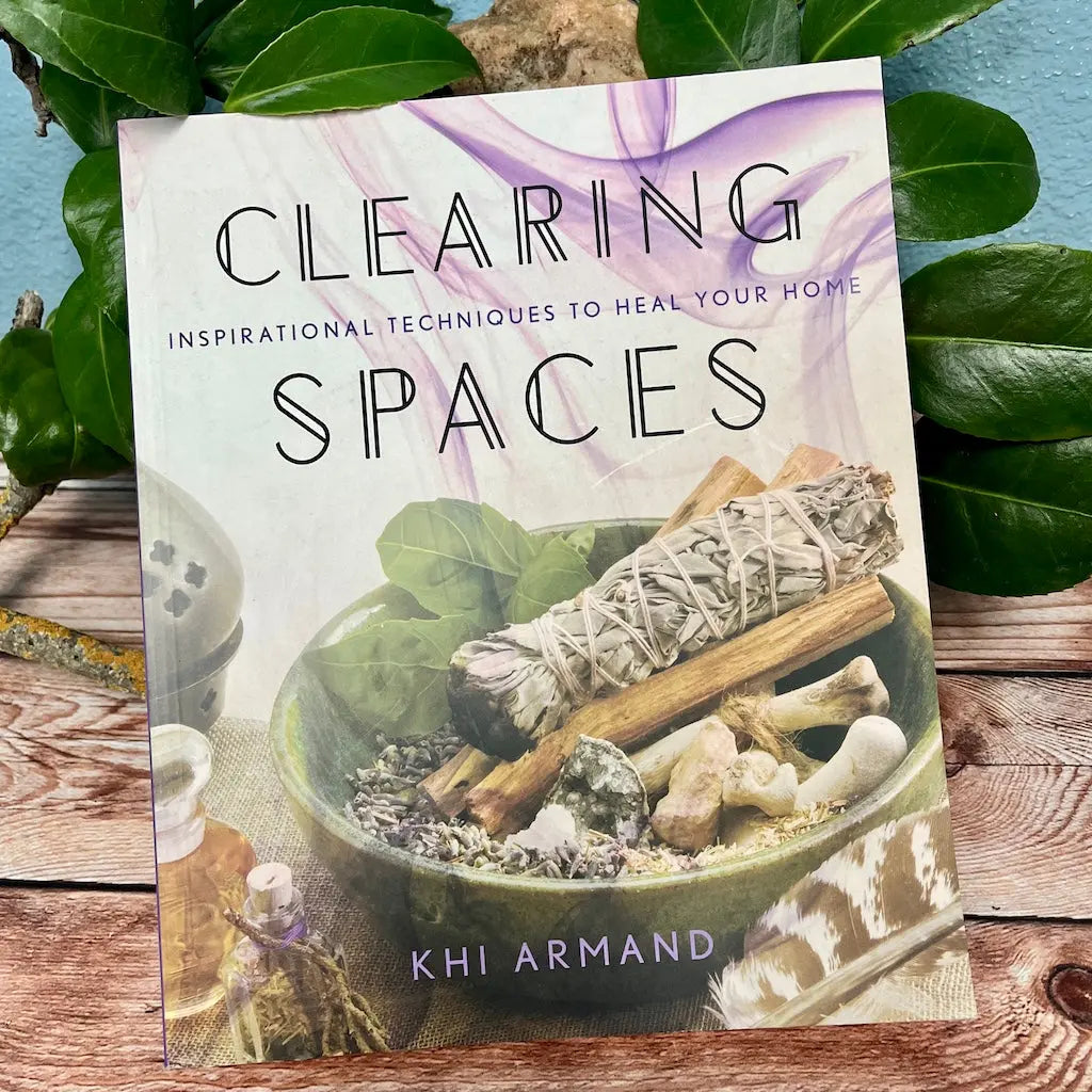 Clearing Spaces: Inspirational Techniques to Heal Your Home