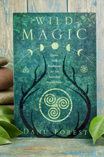 Wild Magic: Celtic Folk Traditions for the Solitary Practitioner