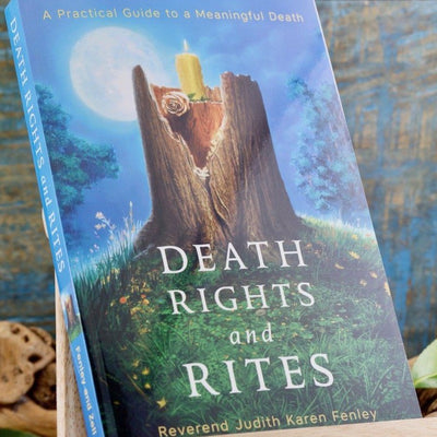 Death Rights and Rites: A Practical Guide to a Meaningful Death