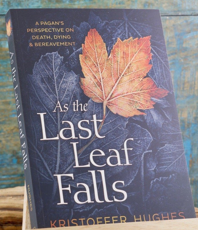 As the Last Leaf Falls: A Pagan's Perspective on Death, Dying & Bereavement